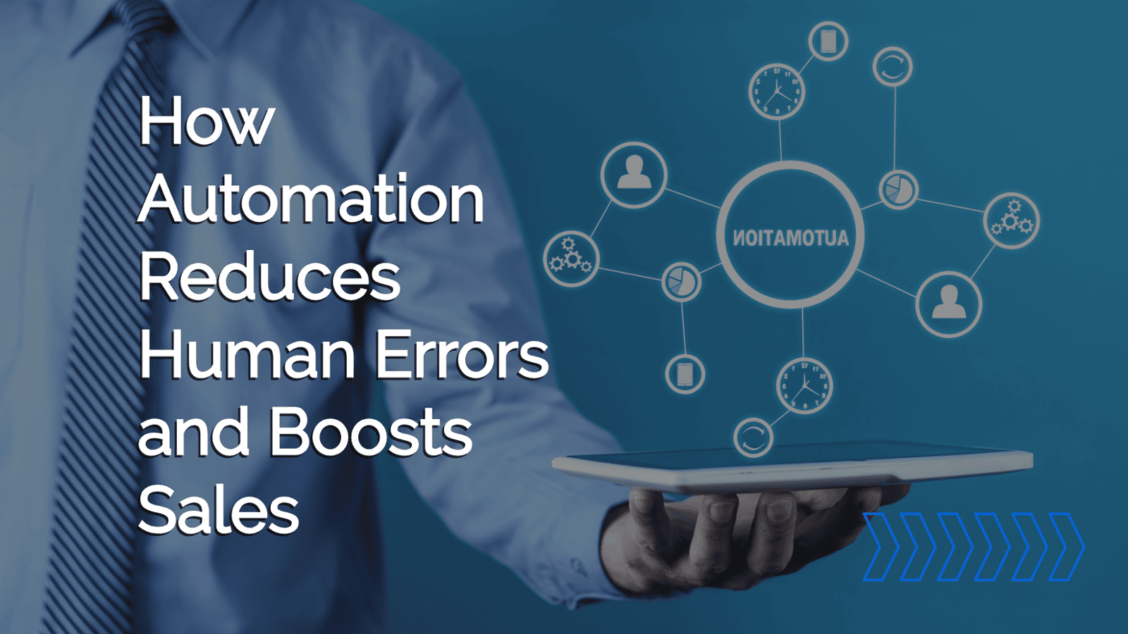 How Automation Reduces Human Errors and Boosts Sales